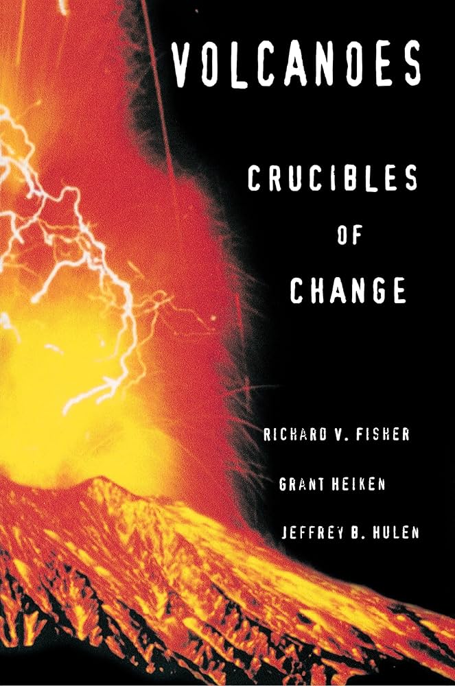 Volcanoes: Fisher, Richard V., Heiken, Grant, Hulen, Jeffrey